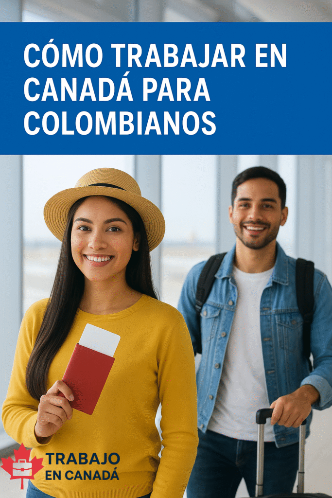Cómo trabajar en Canadá para colombianos: guía completa 2025 1 Como trabajar en Canada para colombianos guia completa