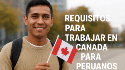 Requisitos para trabajar en Canada si eres peruano