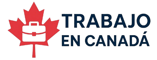 Trabajo en Canadá 2025 | Empleos, Visas y Guía para Latinos